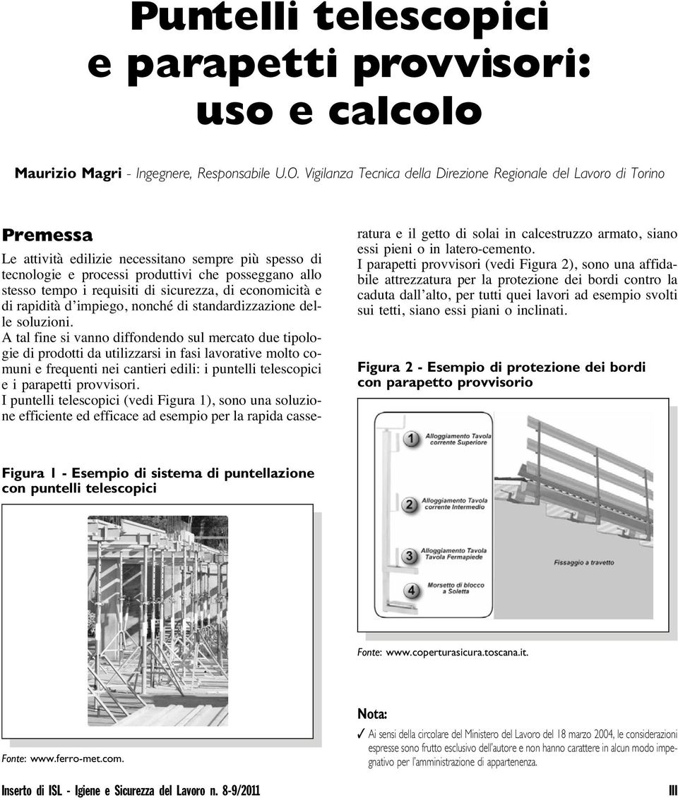 requisiti di sicurezza, di economicità e di rapidità d impiego, nonché di standardizzazione delle soluzioni.