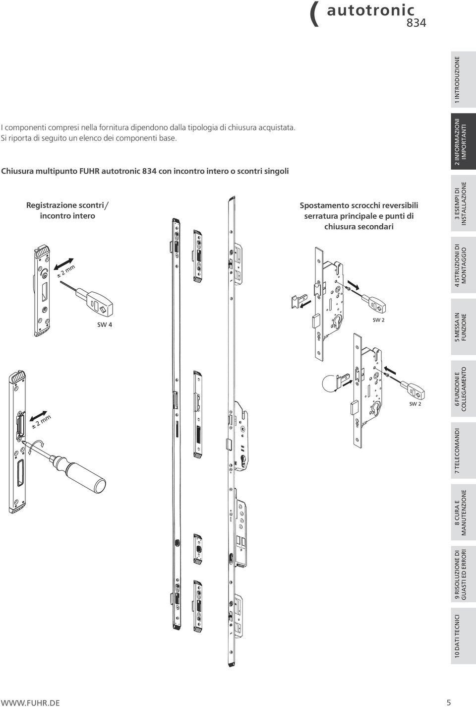 Chiusura multipunto FUHR autotronic con incontro intero o scontri singoli Registrazione scontri/ incontro intero Spostamento scrocchi reversibili