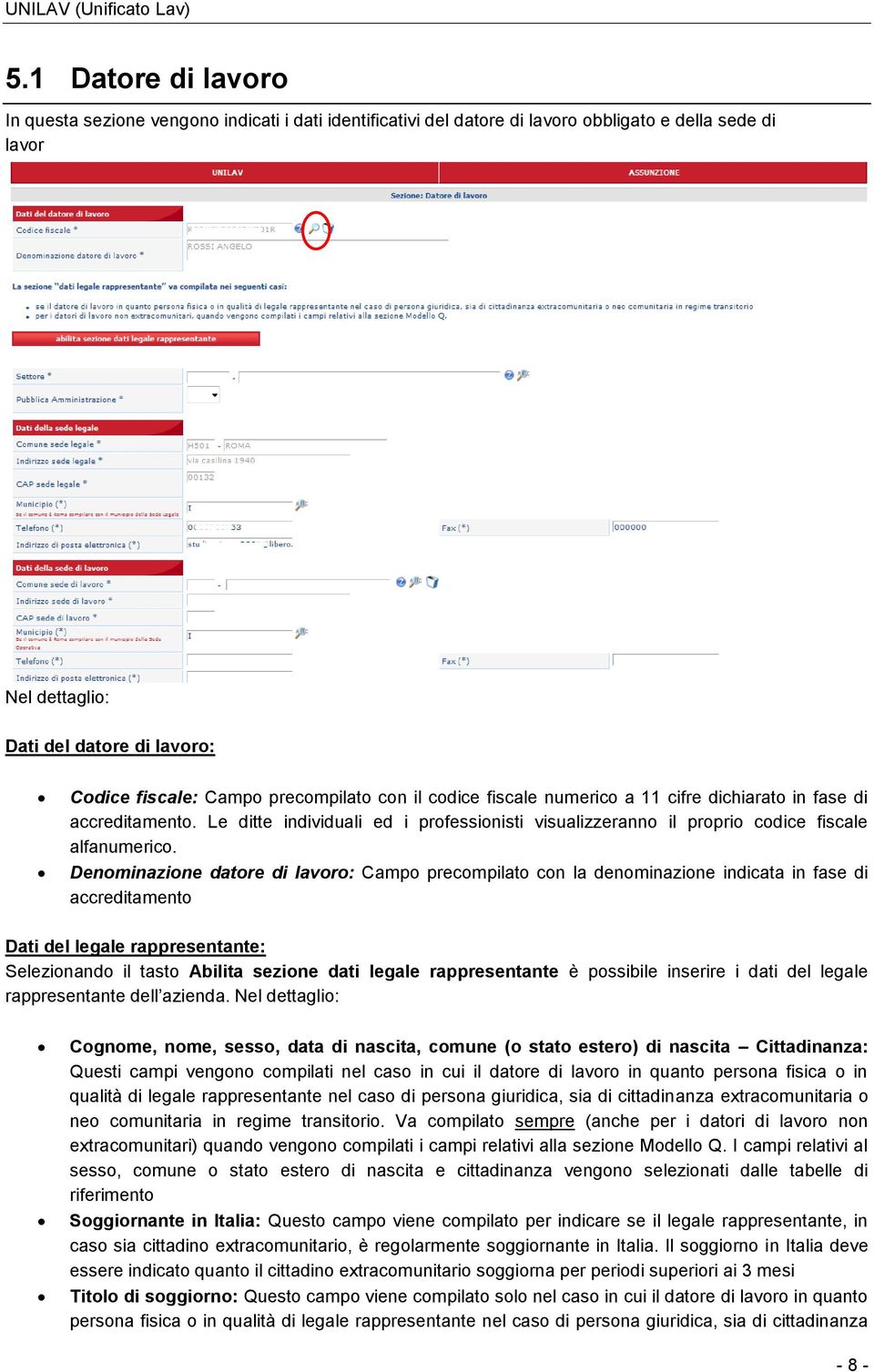 precompilato con il codice fiscale numerico a 11 cifre dichiarato in fase di accreditamento. Le ditte individuali ed i professionisti visualizzeranno il proprio codice fiscale alfanumerico.