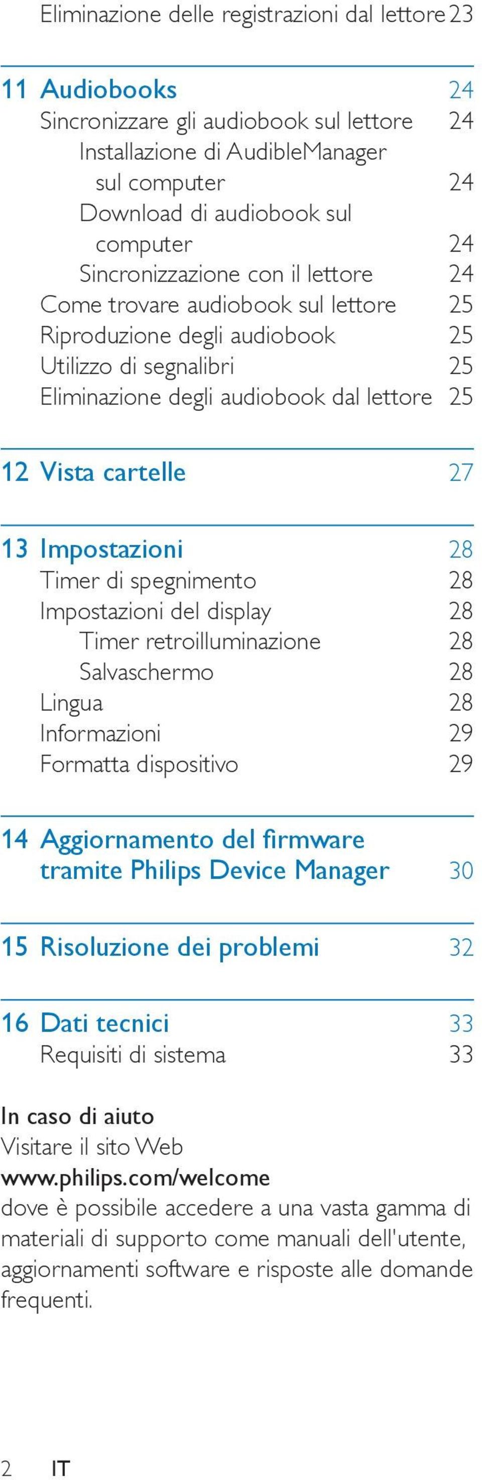 Impostazioni 28 Timer di spegnimento 28 Impostazioni del display 28 Timer retroilluminazione 28 Salvaschermo 28 Lingua 28 Informazioni 29 Formatta dispositivo 29 14 Aggiornamento del firmware tramite