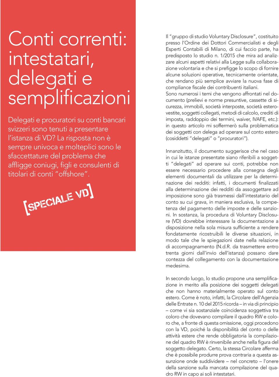 [Speciale VD] Il gruppo di studio Voluntary Disclosure, costituito presso l Ordine dei Dottori Commercialisti e degli Esperti Contabili di Milano, di cui faccio parte, ha predisposto lo studio n.