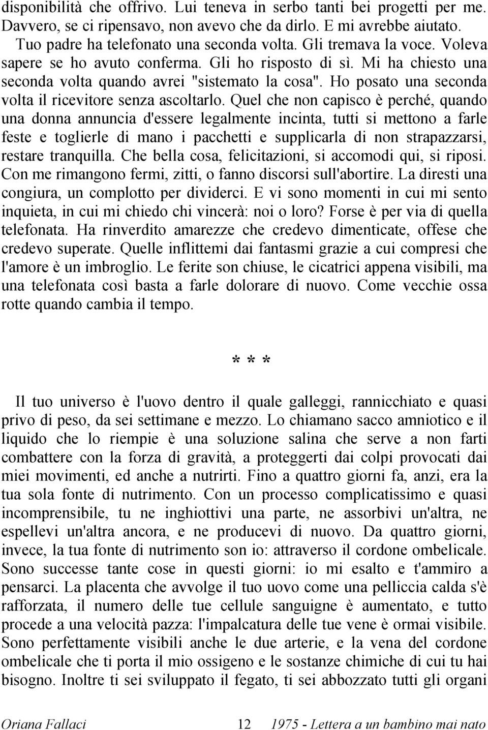 Ho posato una seconda volta il ricevitore senza ascoltarlo.