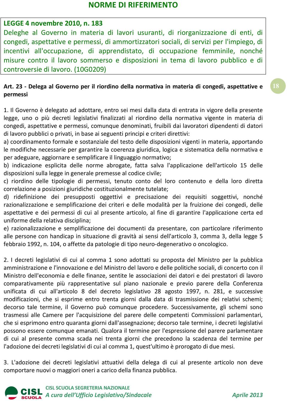 all'occupazione, di apprendistato, di occupazione femminile, nonché misure contro il lavoro sommerso e disposizioni in tema di lavoro pubblico e di controversie di lavoro. (10G0209) Art.