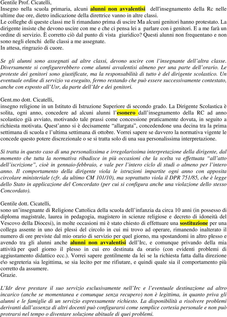 E a me farà un ordine di servizio. È corretto ciò dal punto di vista giuridico? Questi alunni non frequentano e non sono negli elenchi delle classi a me assegnate. In attesa, ringrazio di cuore.