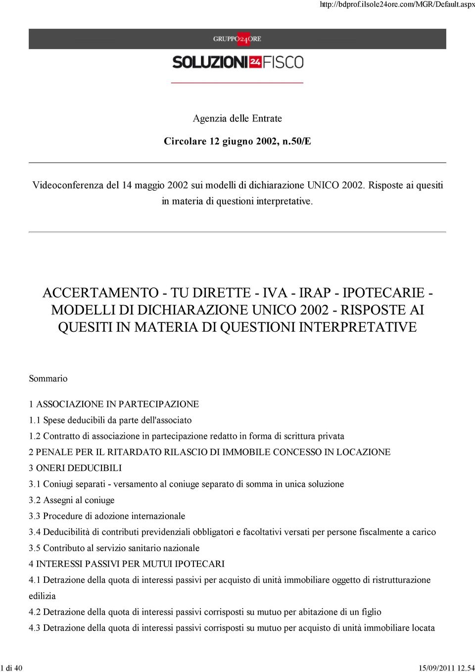 2 Contratto di associazione in partecipazione redatto in forma di scrittura privata 2 PENALE PER IL RITARDATO RILASCIO DI IMMOBILE CONCESSO IN LOCAZIONE 3 ONERI DEDUCIBILI 3.