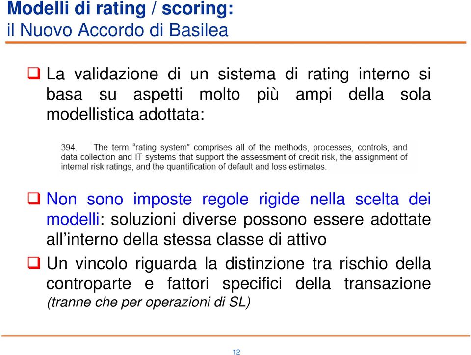 diverse possono essere adottate all interno della stessa classe di attivo Un vincolo riguarda la