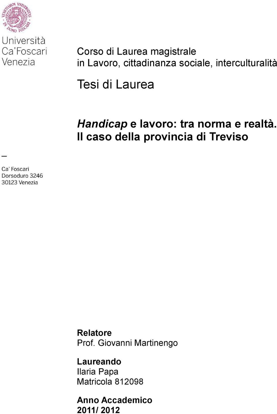 realtà. Il caso della provincia di Treviso Relatore Prof.