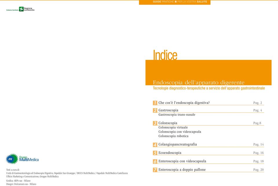 8 Testi a cura di: Unità di Gastroenterologia ed Endoscopia Digestiva, Ospedale San Giuseppe / IRCCS MultiMedica / Ospedale MultiMedica Castellanza Ufficio Marketing e