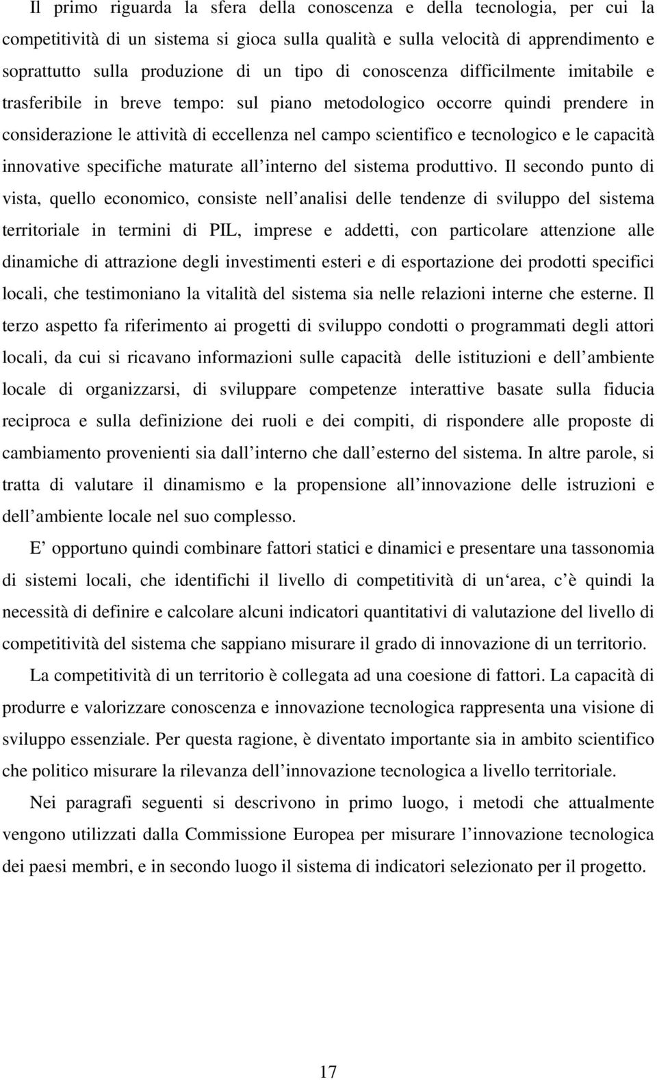 tecnologico e le capacità innovative specifiche maturate all interno del sistema produttivo.