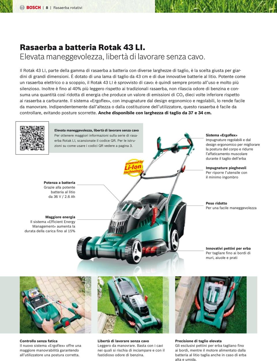 È dotato di una lama di taglio da 43 cm e di due innovative batterie al litio.