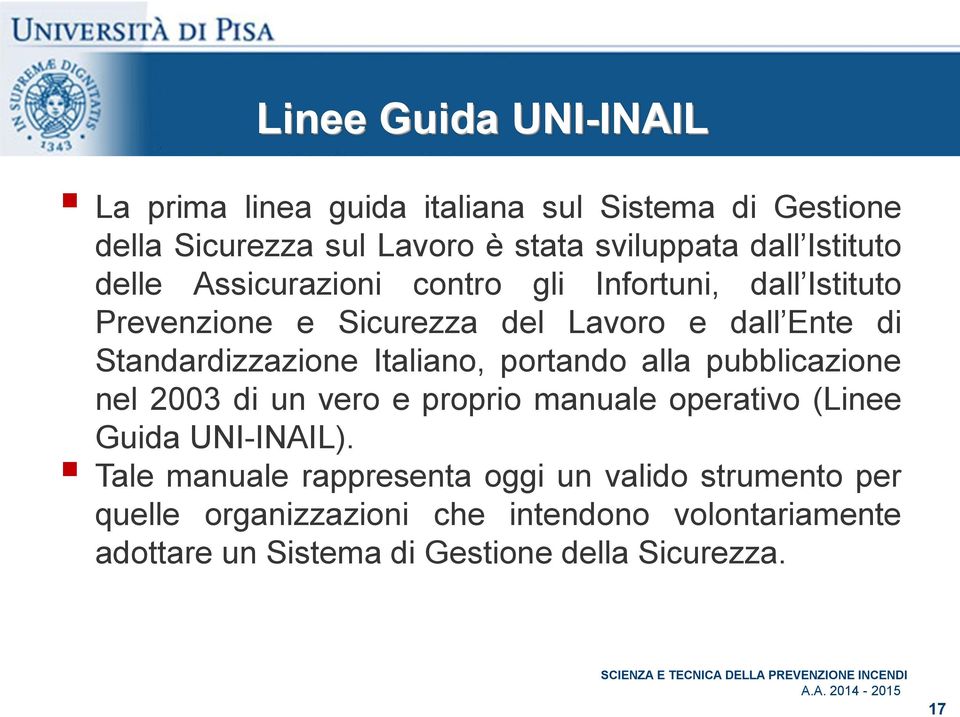 Standardizzazione Italiano, portando alla pubblicazione nel 2003 di un vero e proprio manuale operativo (Linee Guida UNI-INAIL).