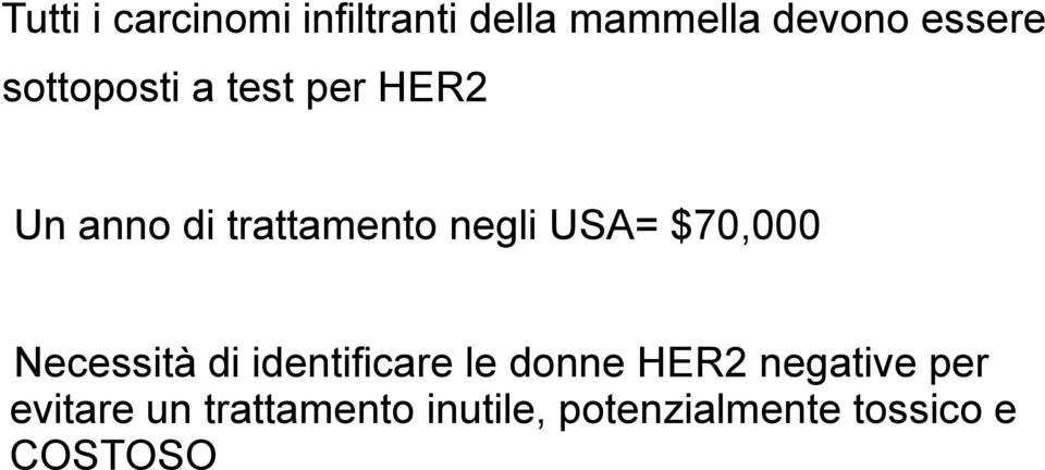 $70,000 Necessità di identificare le donne HER2 negative per