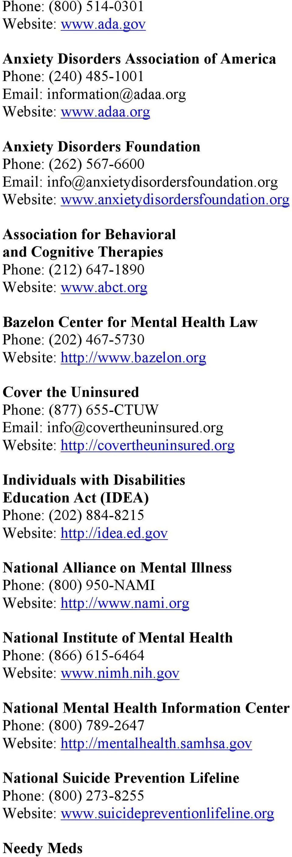 org Website: www.anxietydisordersfoundation.org Association for Behavioral and Cognitive Therapies Phone: (212) 647-1890 Website: www.abct.