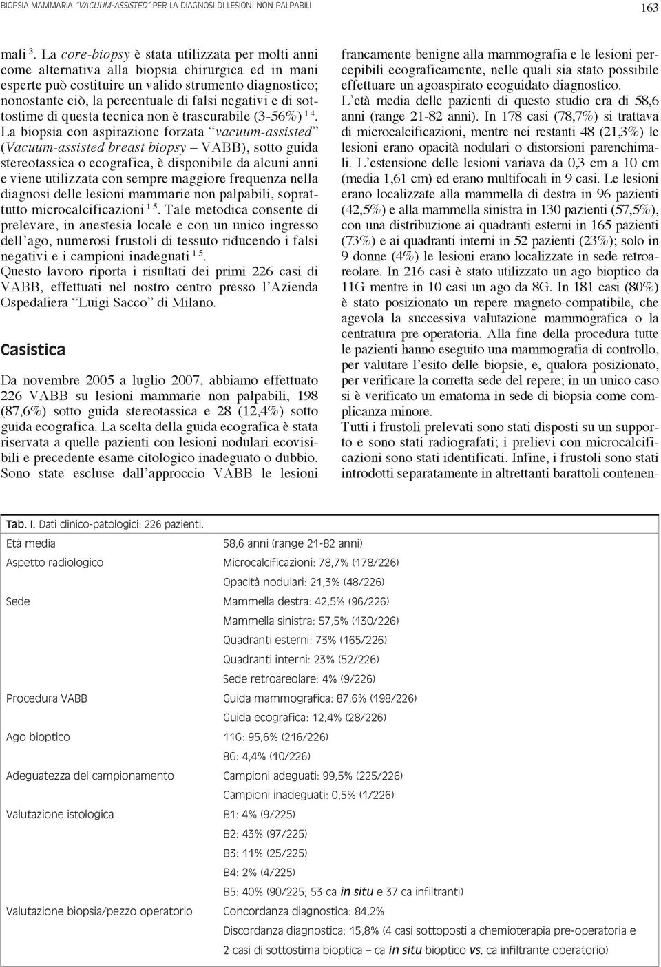 negativi e di sottostime di questa tecnica non è trascurabile (3-56%) 1 4.