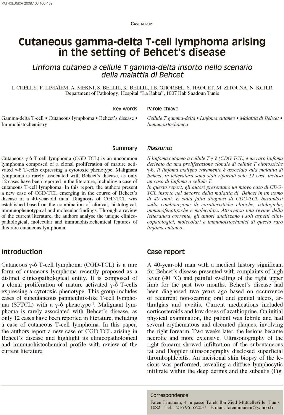 KCHIR Department of Pathology, Hospital La Rabta, 1007 Bab Saadoun Tunis Key words Gamma-delta T-cell Cutaneous lymphoma Behcet s disease Immuohistochemistry Parole chiave Cellule T gamma-delta