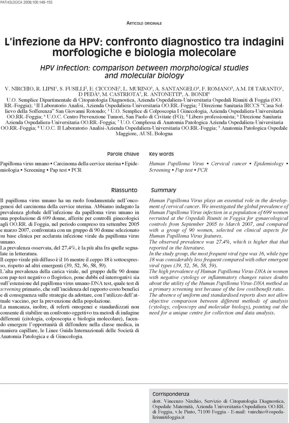 RR.-Foggia); 1 II Laboratorio Analisi, Azienda Ospedaliera-Universitaria OO.RR.-Foggia; 2 Direzione Sanitaria IRCCS Casa Sollievo della Sofferenza San Giovanni Rotondo; 3 U.O. Semplice di Colposcopia I Ginecologia, Azienda Ospedaliera-Universitaria OO.