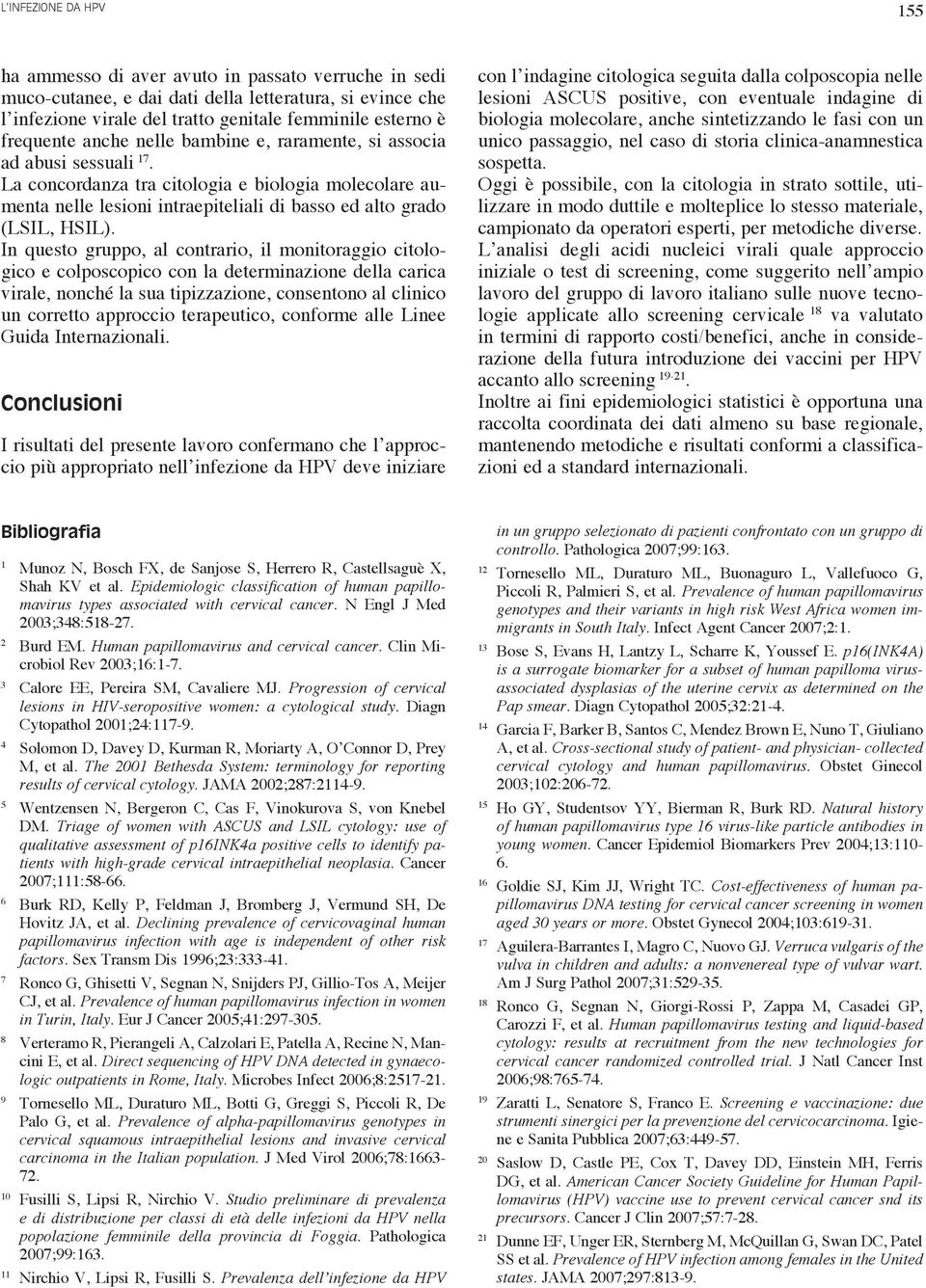 La concordanza tra citologia e biologia molecolare aumenta nelle lesioni intraepiteliali di basso ed alto grado (LSIL, HSIL).