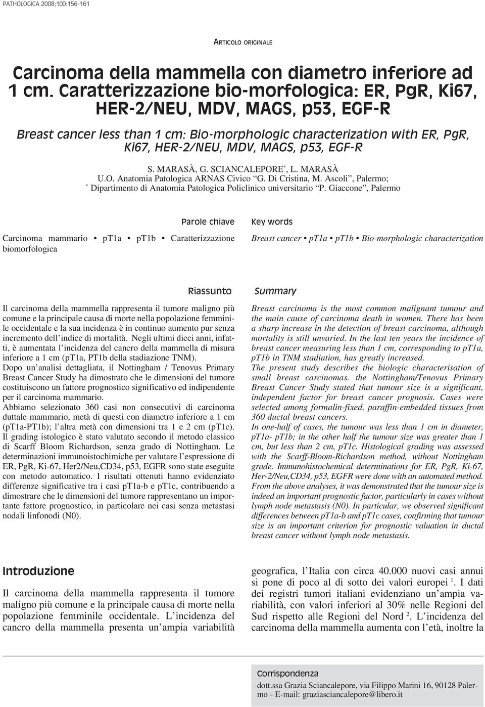 S. MARASÀ, G. SCIANCALEPORE *, L. MARASÀ U.O. Anatomia Patologica ARNAS Civico G. Di Cristina, M. Ascoli, Palermo; * Dipartimento di Anatomia Patologica Policlinico universitario P.