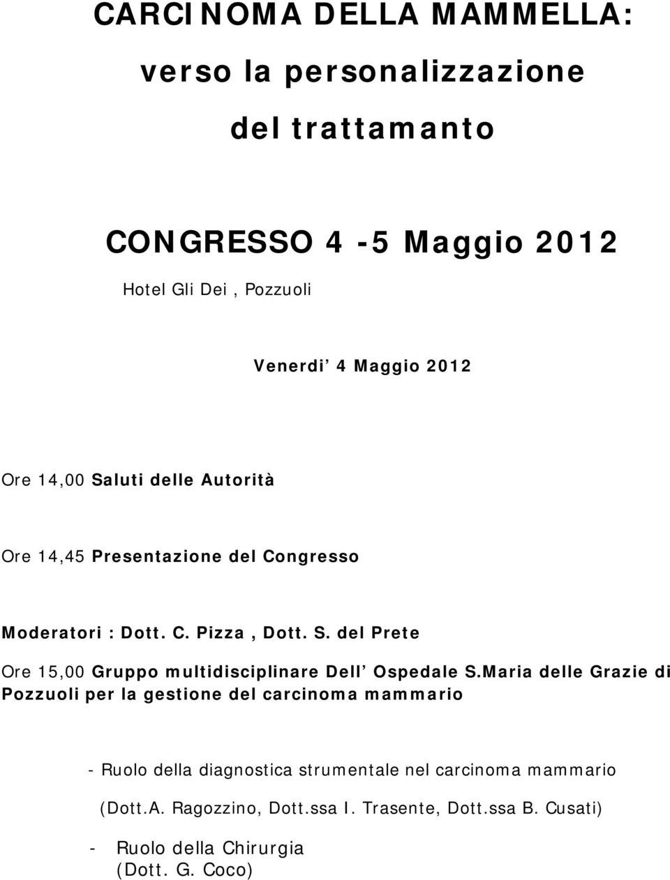 Maria delle Grazie di Pozzuoli per la gestione del carcinoma mammario - Ruolo della diagnostica strumentale nel carcinoma mammario