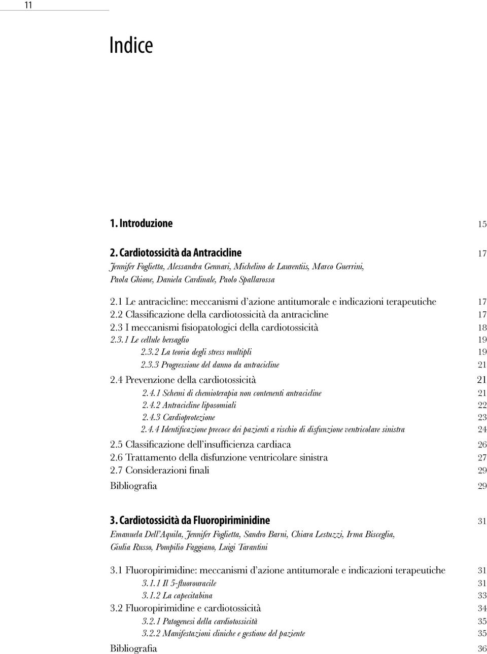 1 Le antracicline: meccanismi d azione antitumorale e indicazioni terapeutiche 17 2.2 Classificazione della cardiotossicità da antracicline 17 2.