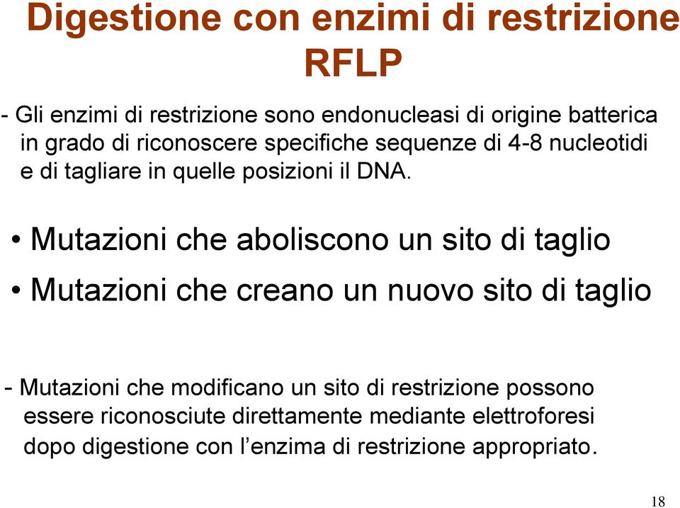 Mutazioni che aboliscono un sito di taglio Mutazioni che creano un nuovo sito di taglio - Mutazioni che modificano un