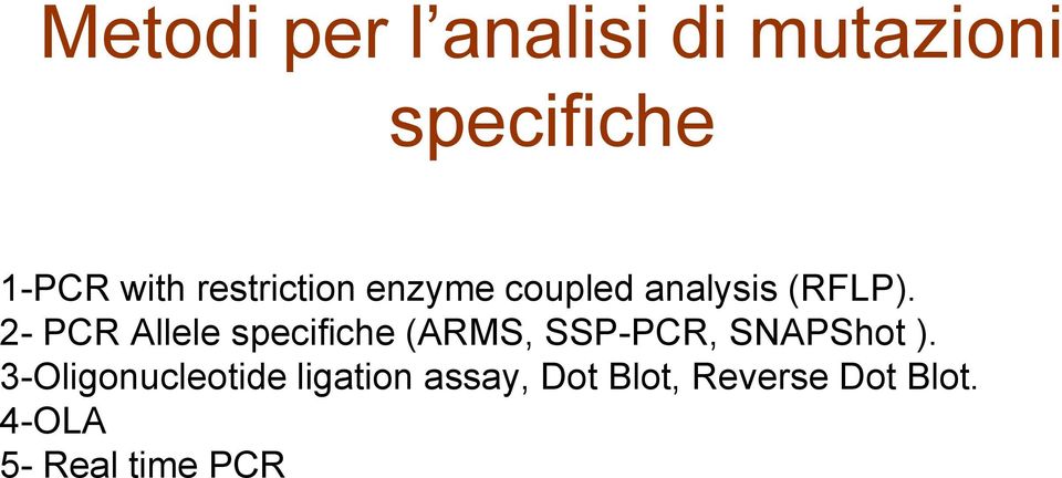 2- PCR Allele specifiche (ARMS, SSP-PCR, SNAPShot ).