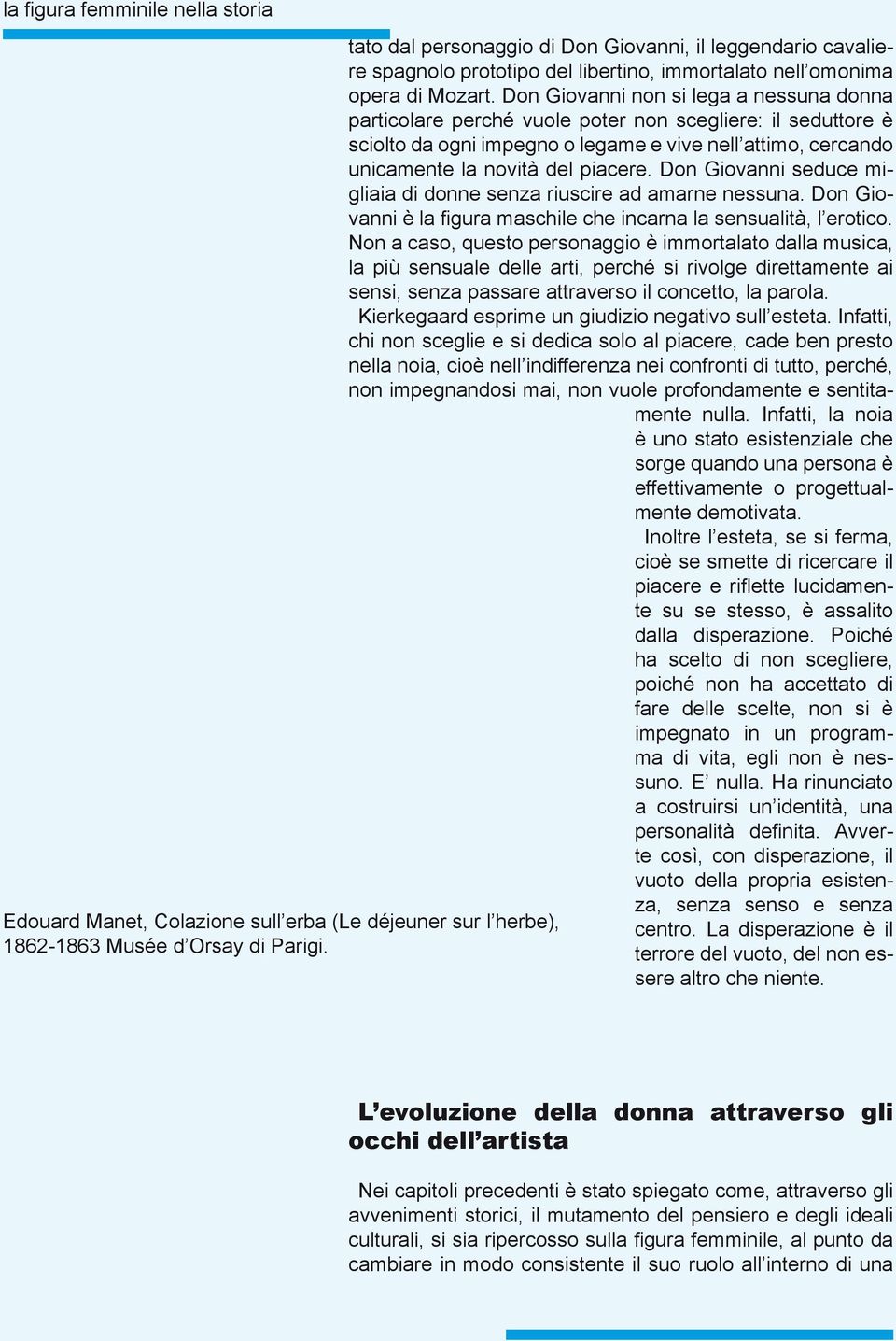 Don Giovanni non si lega a nessuna donna particolare perché vuole poter non scegliere: il seduttore è sciolto da ogni impegno o legame e vive nell attimo, cercando unicamente la novità del piacere.