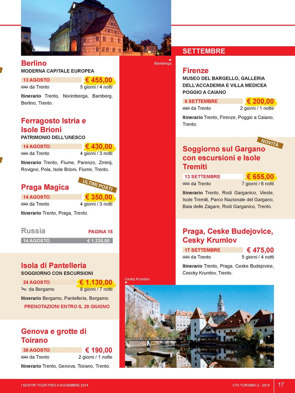 Praga Magica 14 AGOSTO 350,00 4 giorni / 3 notti Itinerario Trento, Praga, Trento.