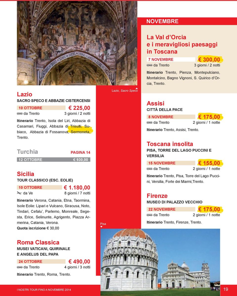 Sermoneta, Trento. Turchia PAGINA 14 12 OTTOBRE 930,00 Sicilia TOUR CLASSICO (ESC. EOLIE) 10 OTTOBRE 1.