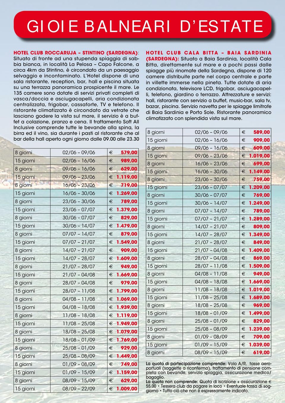 Le 35 camere sono dotate di servizi privati completi di vasca/doccia e asciugacapelli, aria condizionata centralizzata, frigobar, cassaforte, TV e telefono.