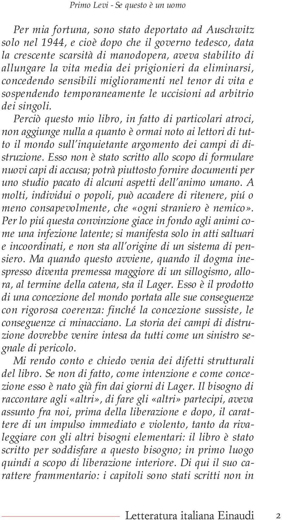 Perciò questo mio libro, in fatto di particolari atroci, non aggiunge nulla a quanto è ormai noto ai lettori di tutto il mondo sull inquietante argomento dei campi di distruzione.