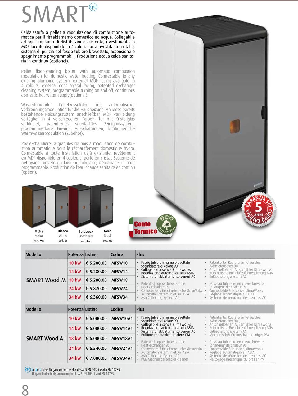 accensione e spegnimento programmabili, Produzione acqua calda sanitaria in continuo (optional). Pellet floor standing boiler with automatic combustion modulation for domestic water heating.