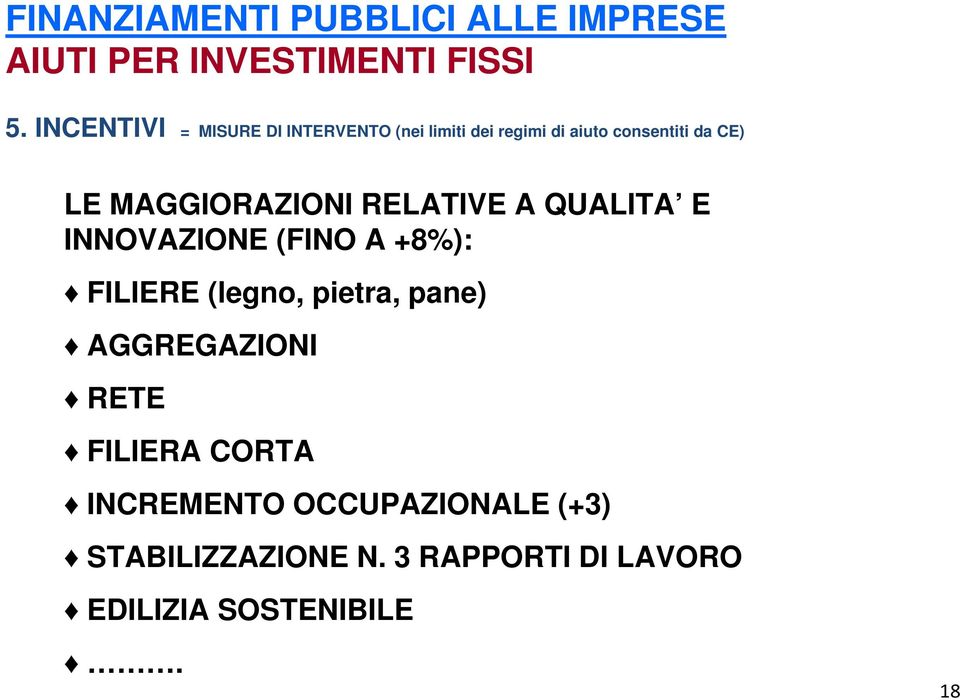 LE MAGGIORAZIONI RELATIVE A QUALITA E INNOVAZIONE (FINO A +8%): FILIERE (legno,