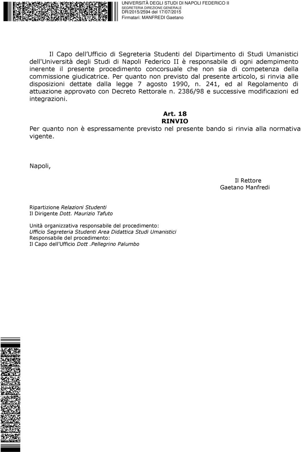 241, ed al Regolamento di attuazione approvato con Decreto Rettorale n. 2386/98 e successive modificazioni ed integrazioni. Art.