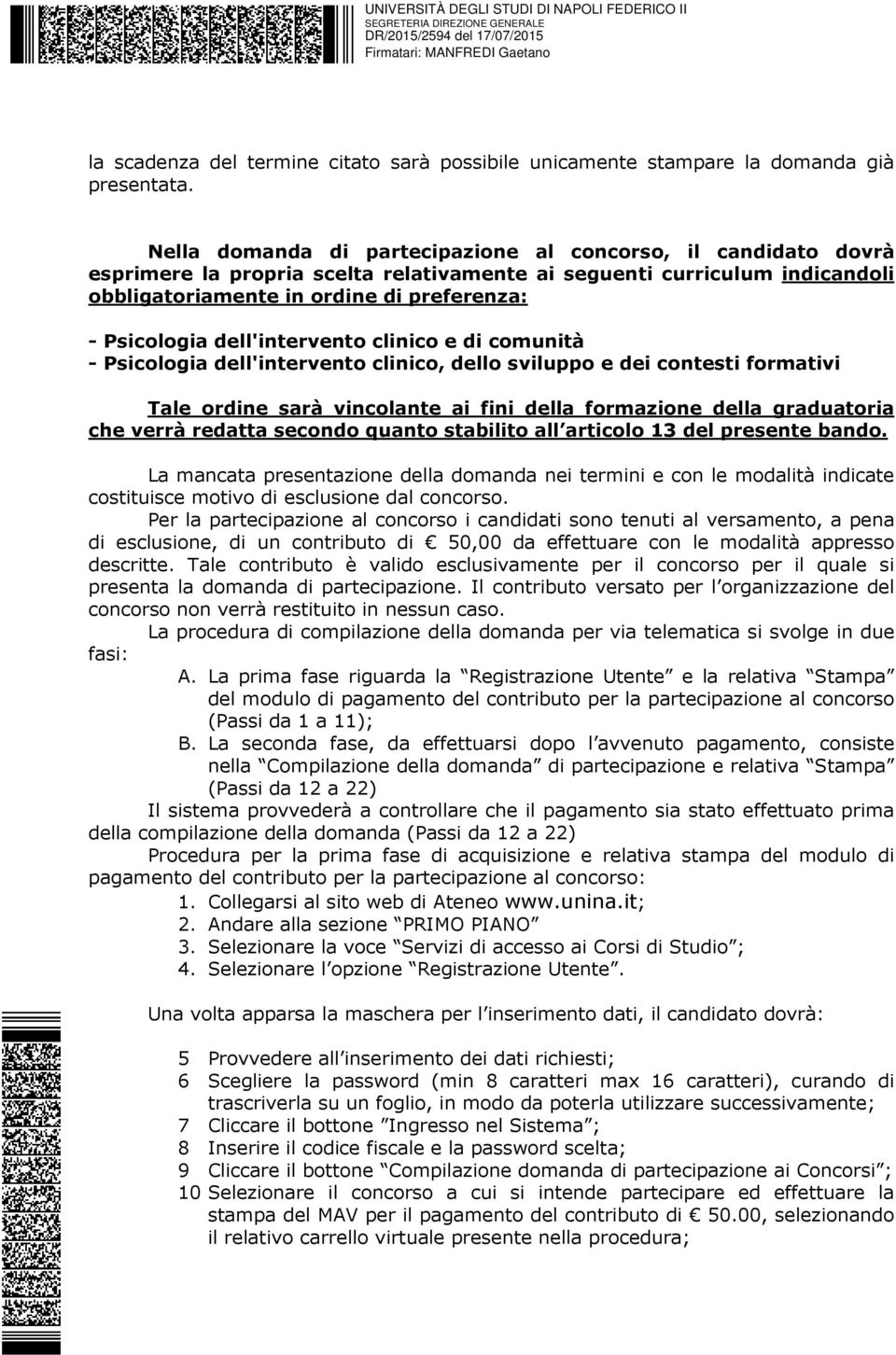 dell'intervento clinico e di comunità - Psicologia dell'intervento clinico, dello sviluppo e dei contesti formativi Tale ordine sarà vincolante ai fini della formazione della graduatoria che verrà