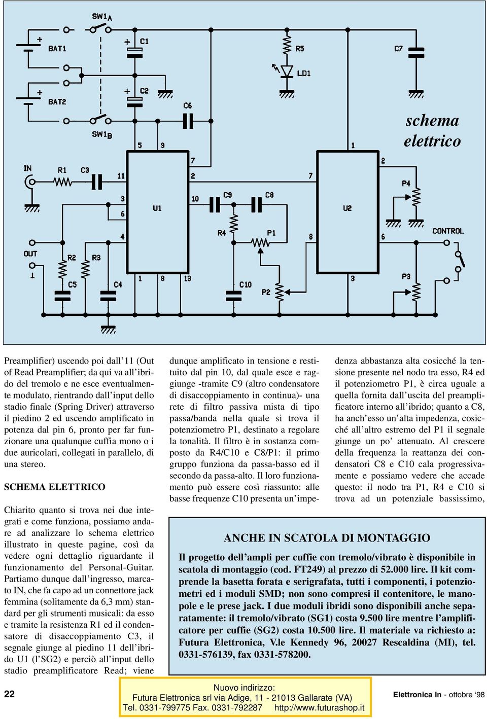 SCHEMA ELETTRICO Chiarito quanto si trova nei due integrati e come funziona, possiamo andare ad analizzare lo schema elettrico illustrato in queste pagine, così da vedere ogni dettaglio riguardante