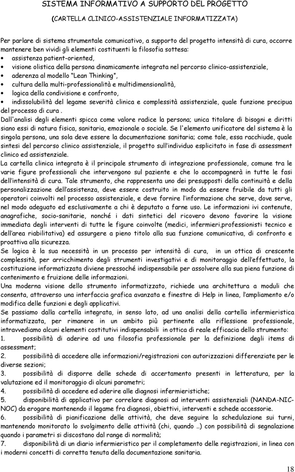 modello Lean Thinking, cultura della multi-professionalità e multidimensionalità, logica della condivisione e confronto, indissolubilità del legame severità clinica e complessità assistenziale, quale