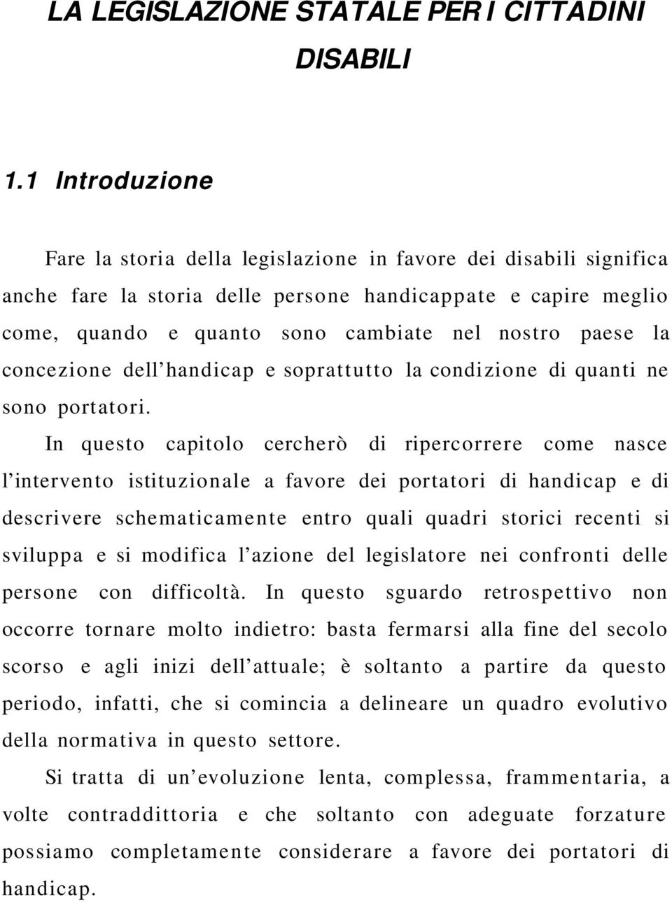 la concezione dell handicap e sopratt ut t o la condizione di quanti ne sono portato ri.