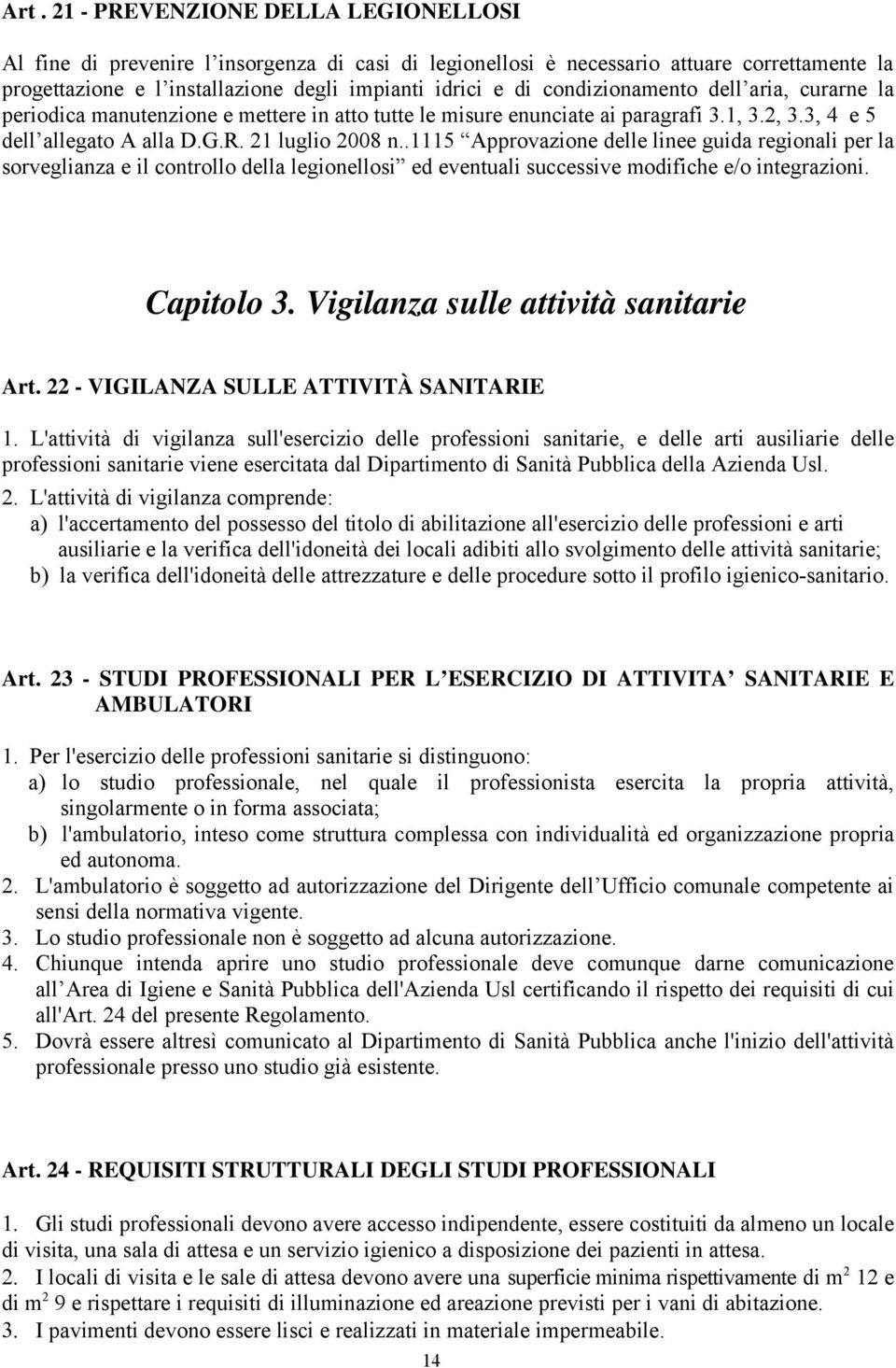 .1115 Approvazione delle linee guida regionali per la sorveglianza e il controllo della legionellosi ed eventuali successive modifiche e/o integrazioni. Capitolo 3.