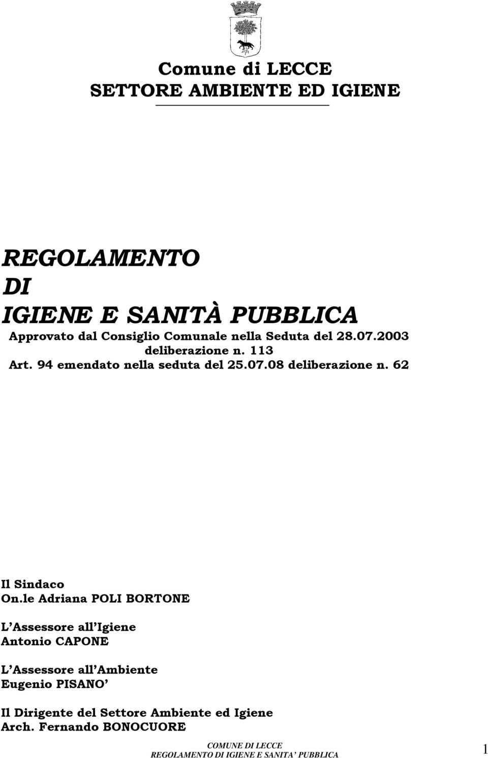 94 emendato nella seduta del 25.07.08 deliberazione n. 62 Il Sindaco On.