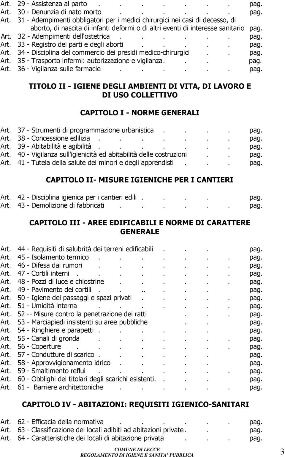 31 - Adempimenti obbligatori per i medici chirurgici nei casi di decesso, di aborto, di nascita di infanti deformi o di altri eventi di interesse sanitario pag. Art. 32 - Adempimenti dell'ostetrica.