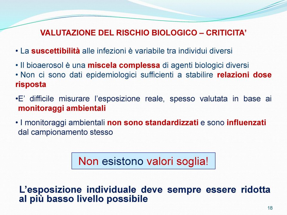 l esposizione reale, spesso valutata in base ai monitoraggi ambientali I monitoraggi ambientali non sono standardizzati e sono influenzati