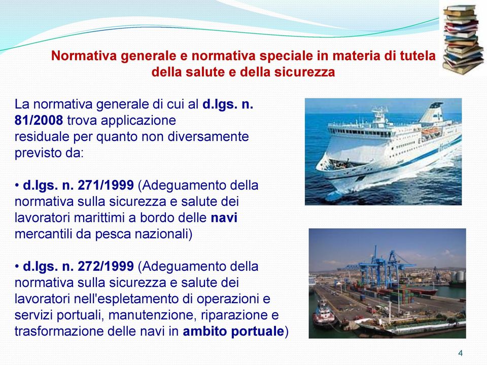 271/1999 (Adeguamento della normativa sulla sicurezza e salute dei lavoratori marittimi a bordo delle navi mercantili da pesca nazionali) d.