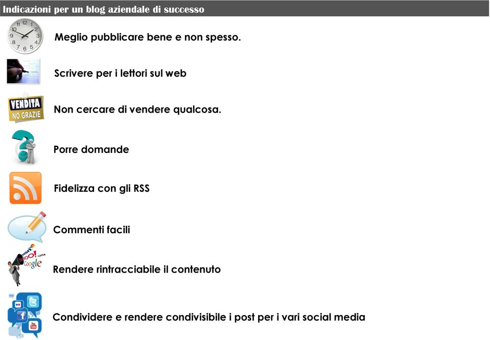 Porre domande Fidelizza con gli RSS Commenti facili Rendere rintracciabile