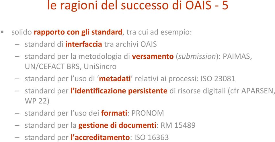 metadati relativi ai processi: ISO 23081 standard per l identificazione persistente di risorse digitali (cfr APARSEN, WP