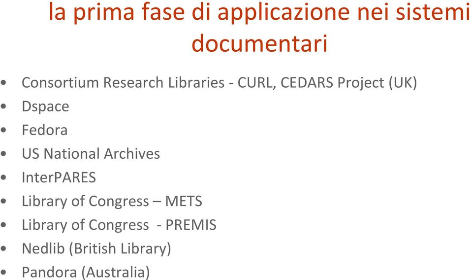 Dspace Fedora US National Archives InterPARES Library of