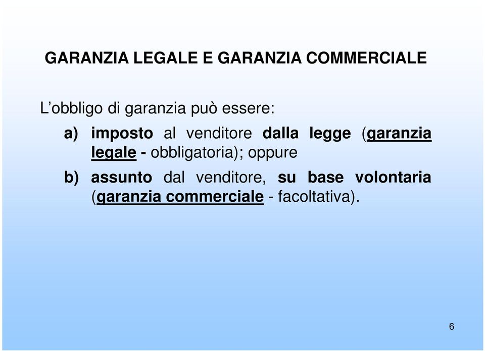 (garanzia legale - obbligatoria); oppure b) assunto dal