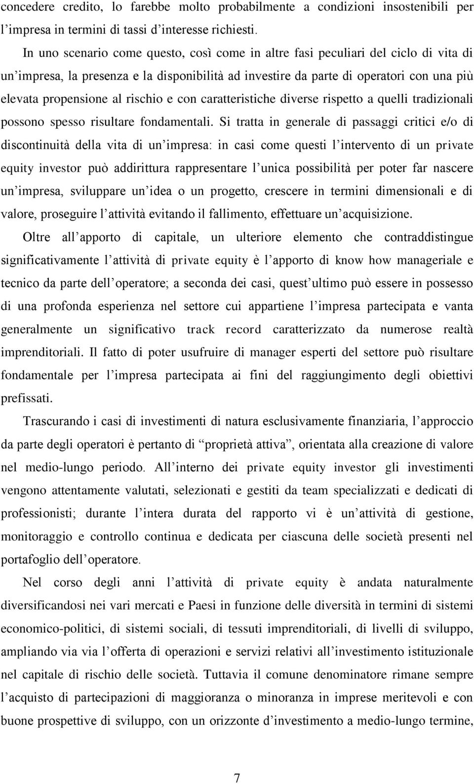 rischio e con caratteristiche diverse rispetto a quelli tradizionali possono spesso risultare fondamentali.