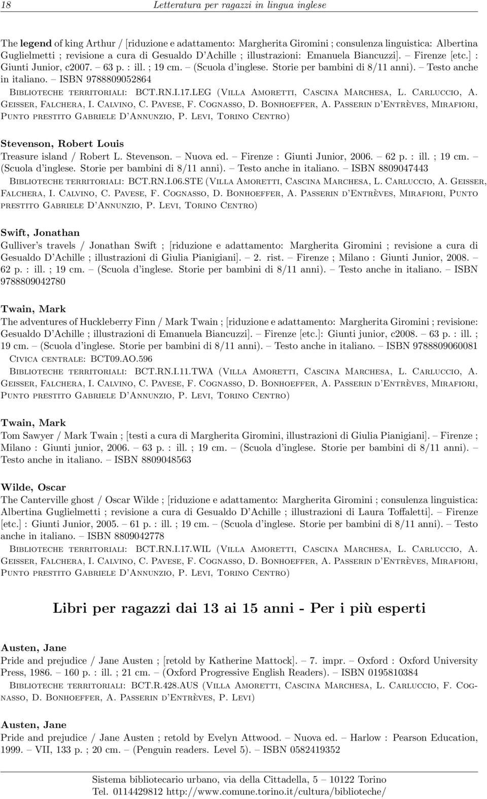 ISBN 9788809052864 Biblioteche territoriali: BCT.RN.I.17.LEG (Villa Amoretti, Cascina Marchesa, L. Carluccio, A. Stevenson, Robert Louis Treasure island / Robert L. Stevenson. Nuova ed.