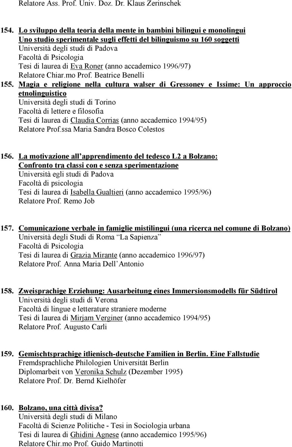 di laurea di Eva Roner (anno accademico 1996/97) Relatore Chiar.mo Prof. Beatrice Benelli 155.